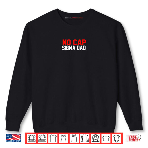 Sweatshirt No Cap Sigma Dad Shirt