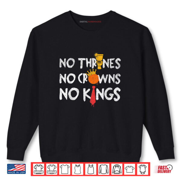 1776 No Kings USA Patriotic Independence Day Shirt 1 Sweatshirt No Crowns No Thrones No Kings Shirt