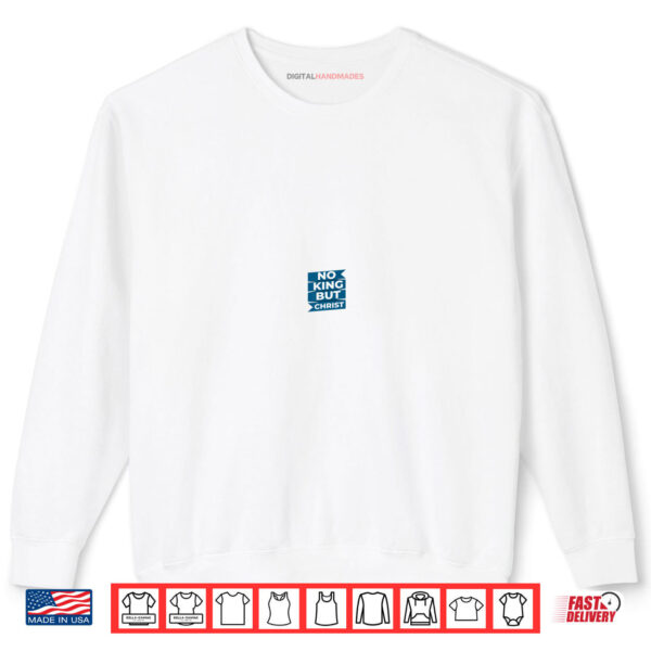 Sweatshirt No King But Christ Libertarian Christian Anarcho Christian Shirt