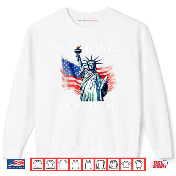 Sweatshirt No King Lives Here No Kings in America Freedom American Flag Shirt