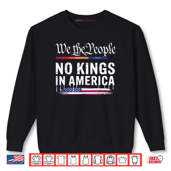 Sweatshirt No Kings In America We The People Political Shirt