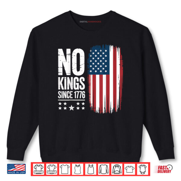 Sweatshirt No Kings in America Since 1776 Independence Day Shirt