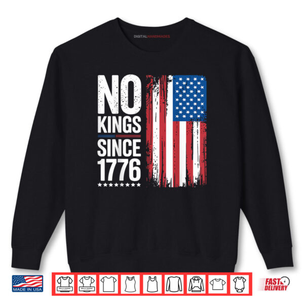 Sweatshirt No Kings in America Since 1776 Shirt