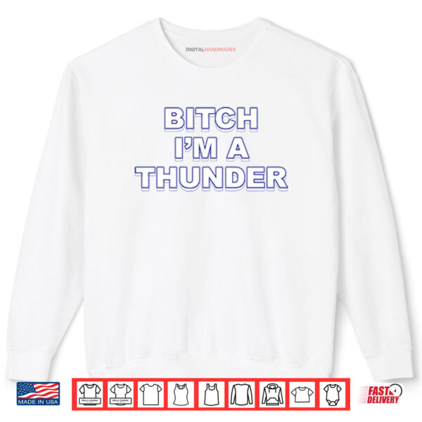 Sweatshirt Oklahoma City Thunder Bitch Im A Thunder Shirt digitalhandmades