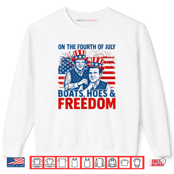 On The Fourth Of July Boats Hoes & Freedom 4th Of July Shirt 1 Sweatshirt On The Fourth Of July Boats Hoes Freedom 4th Of July Shirt digitalhandmades 1