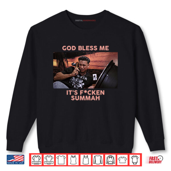 Sweatshirt Pauly D God Bless Me Its Fucken Summah Shirt