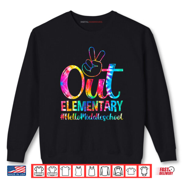 Peace Out Elementary Hello Middle Back To School Tie Dye Shirt 1 Sweatshirt Peace Out Elementary Hello Middle Back To School Tie Dye Shirt