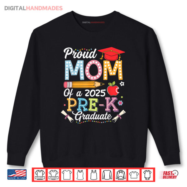 Sweatshirt Proud Mom Of A 2025 Pre K Graduate Mom Graduation 2025 Shirt