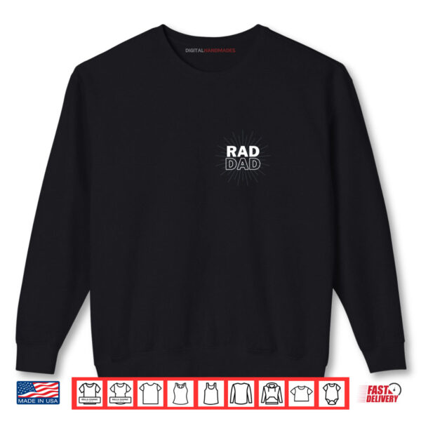 RAD DAD Father's Day Gift Shirt 1 Sweatshirt RAD DAD Fathers Day Gift Shirt