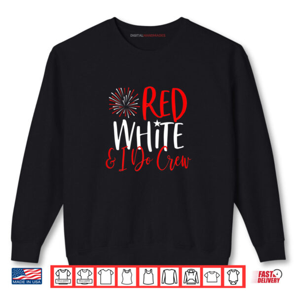 Sweatshirt Red White I Do Crew 4th of July Shirt