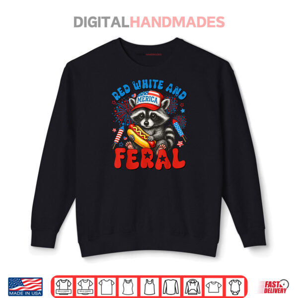 Red White and Feral Funny Raccoon USA 4th Of July Shirt 1 Sweatshirt Red White and Feral Funny Raccoon USA 4th Of July Shirt