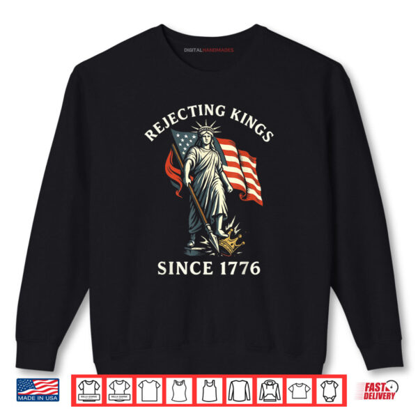 Sweatshirt Rejecting Kings Since 1776 Statue of Liberty 4th Of July Shirt