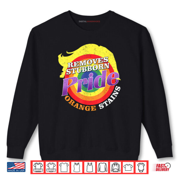 Resist Trump Remove Stubborn Orange Stains Pride Month LGBTQ Shirt 1 Sweatshirt Resist Trump Remove Stubborn Orange Stains Pride Month LGBTQ Shirt
