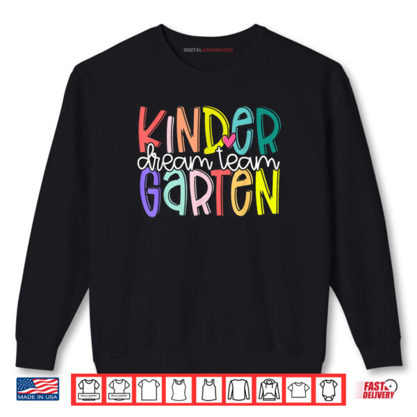 Retro Kindergarten Dream Team Back To School Teacher Shirt 1 Sweatshirt Retro Kindergarten Dream Team Back To School Teacher Shirt