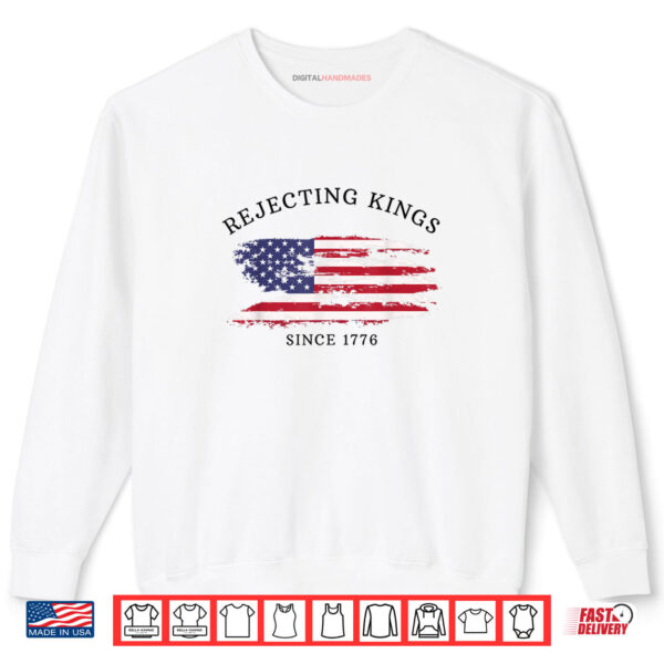 Sweatshirt Retro Rejecting Kings Since 1776 Protest Pro Democracy Shirt