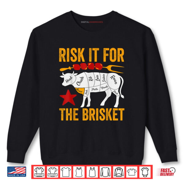 Risk It For The Brisket Funny BBQ Smoking Party Father's Day Shirt 1 Sweatshirt Risk It For The Brisket Funny BBQ Smoking Party Fathers Day Shirt
