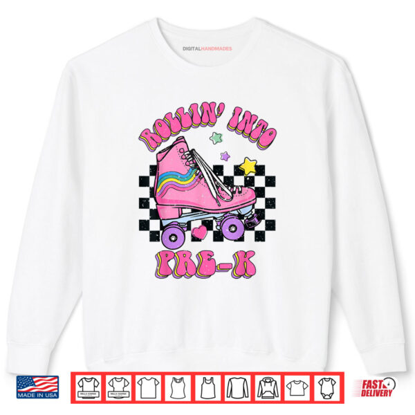 Rollin Into Pre k Skating Back To School Kids Girls Shirt 1 Sweatshirt Rollin Into Pre k Skating Back To School Kids Girls Shirt