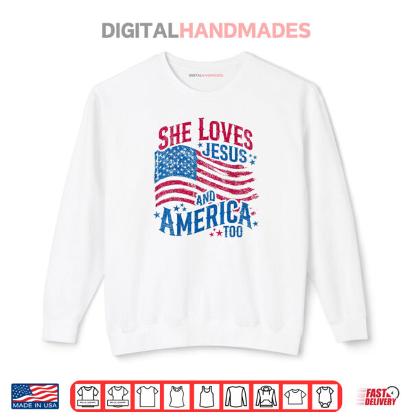 Sweatshirt She Loves Jesus And America Too Jesus Fourth of July Shirt
