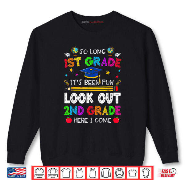 So Long 1st Grade Graduation 2nd Grade Here I Come Shirt 1 Sweatshirt So Long 1st Grade Graduation 2nd Grade Here I Come Shirt
