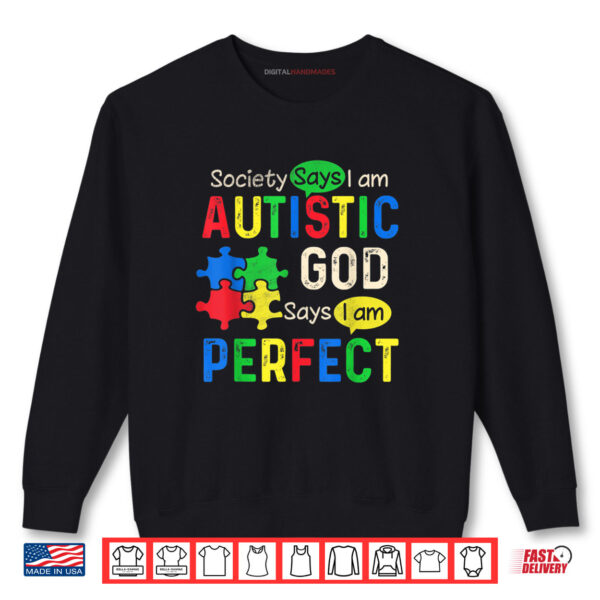 Society Says I'm Autistic Autism Month Shirt 1 Sweatshirt Society Says Im Autistic Autism Month Shirt