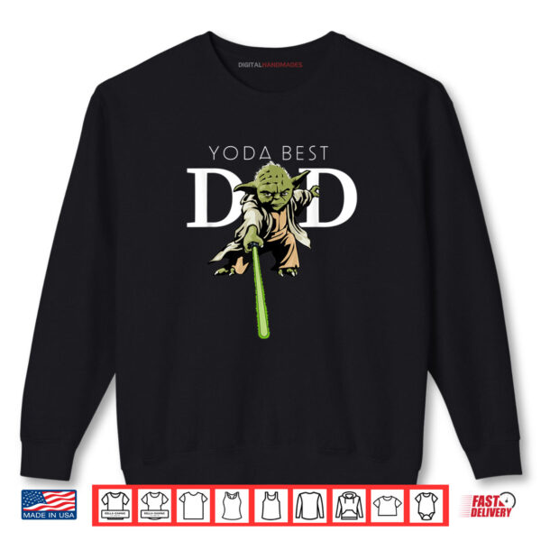 Star Wars Yoda Lightsaber Best Dad Father's Day Shirt 1 Sweatshirt Star Wars Yoda Lightsaber Best Dad Fathers Day Shirt