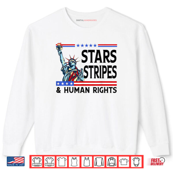 Sweatshirt Stars Stripes And Human Rights Funny 4th Of July Political Shirt digitalhandmades 1 1
