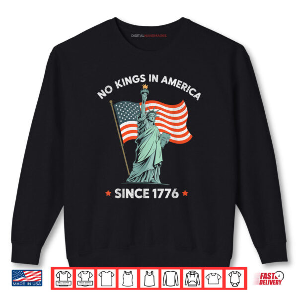 Sweatshirt Statue of Liberty 4th July No Kings In America Since 1776 Shirt