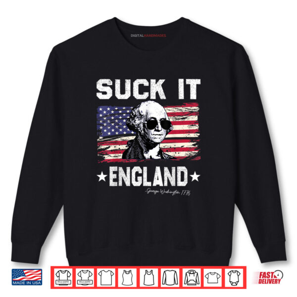Sweatshirt Suck It England Funny 4th of July George Washington 1776 Shirt