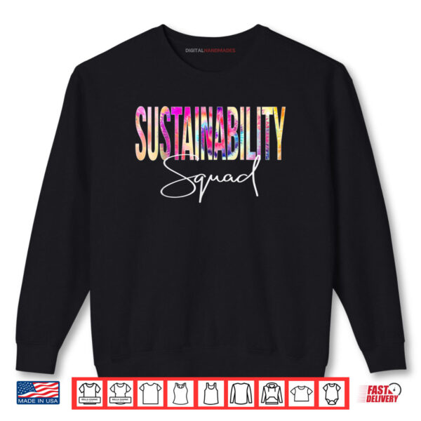 Sustainability Squad Tie Dye Back To School Appreciation Shirt 1 Sweatshirt Sustainability Squad Tie Dye Back To School Appreciation Shirt