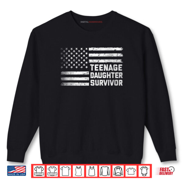 Sweatshirt Teenage Daughter Survivor American Flag Fathers Day Quote Shirt