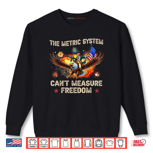 Sweatshirt The Metric System Cant Measure Freedom Eagle USA Flag Meme Shirt digitalhandmades 1