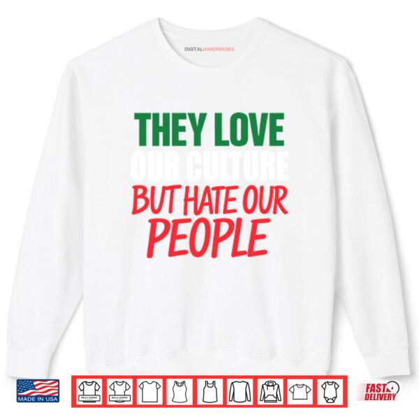 Sweatshirt They Love Our Culture They Dont Love Us Shirt result