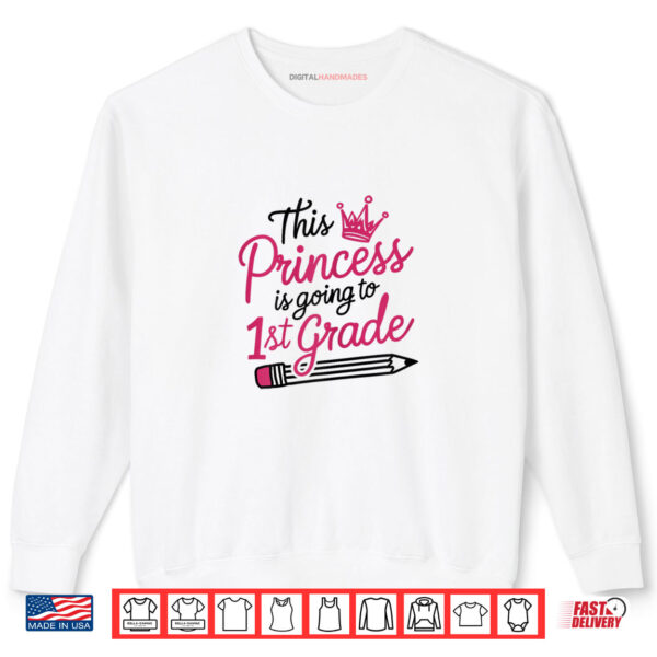 This Princess Is Going To 1st Grade Back To School Shirt 1 Sweatshirt This Princess Is Going To 1st Grade Back To School Shirt
