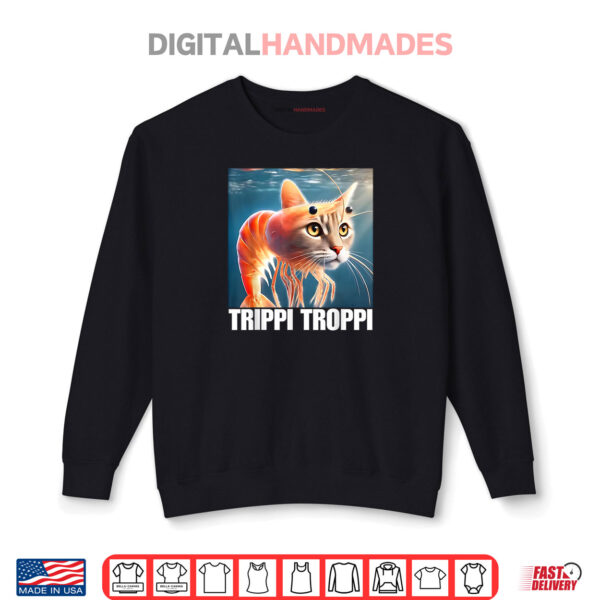 Trippi Troppi Italian Brainrot Meme Shirt 1 Sweatshirt Trippi Troppi Italian Brainrot Meme Shirt