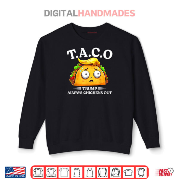 Sweatshirt Trump Always Chickens Out Taco Funny TACO Trump Shirt Shirt
