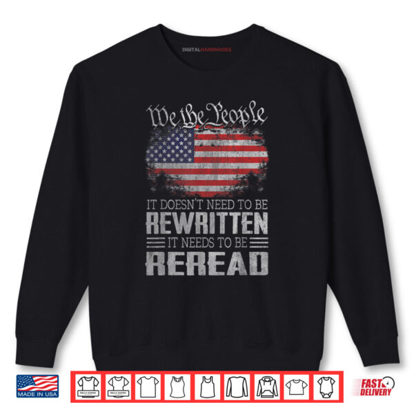 US Flag Constitution of the USA Needs To Be Reread Shirt 1 Sweatshirt US Flag Constitution of the USA Needs To Be Reread Shirt