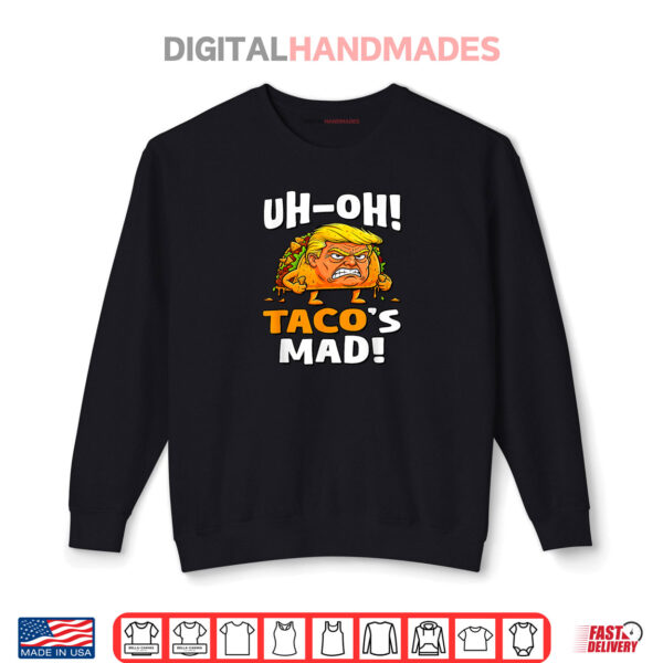 Sweatshirt Uh oh Tacos Mad Orange Faced Trump Taco Shirt