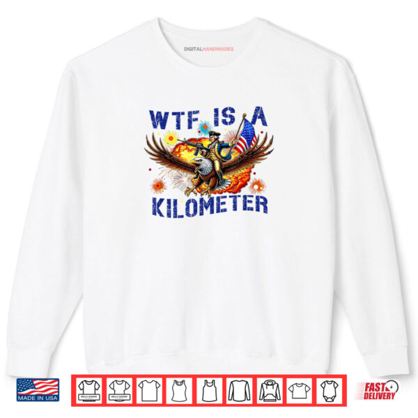 Sweatshirt WTF Is A Kilometer Eagle Shirt digitalhandmades