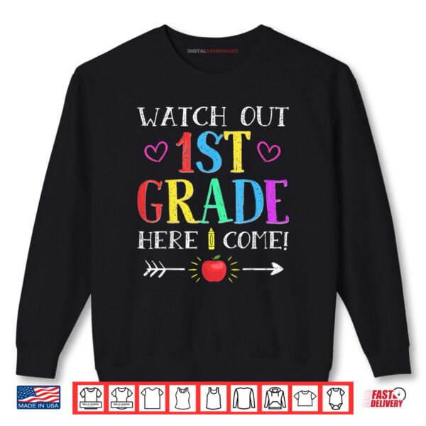 Watch Out 1st Grade Here I Come Tshirt Back to School Shirt 1 Sweatshirt Watch Out 1st Grade Here I Come Tshirt Back to School Shirt