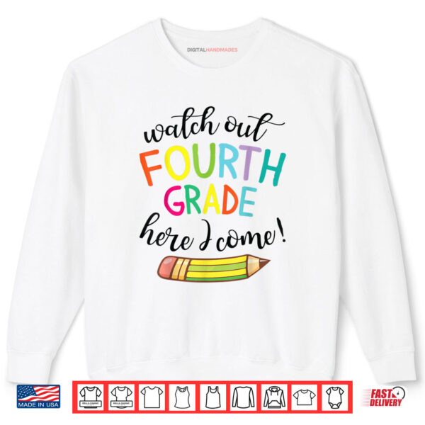 Sweatshirt Watch Out Fourth Grade Here I Come Student Back School Day Shirt
