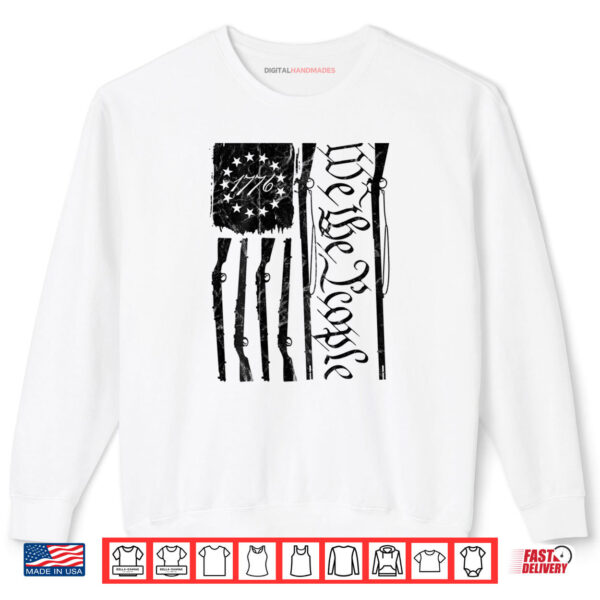 We The People Gun Rights American Flag 4th of July On Back Shirt 1 Sweatshirt We The People Gun Rights American Flag 4th of July On Back Shirt digitalhandmades