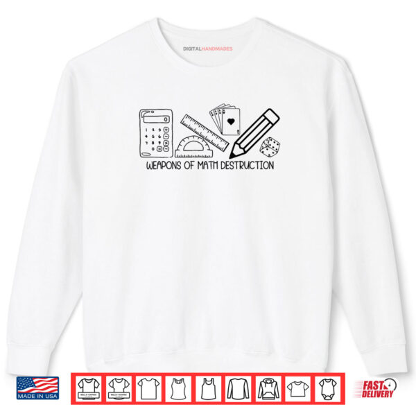 Weapons Of Math Destruction Math Teacher Back To School Shirt 1 Sweatshirt Weapons Of Math Destruction Math Teacher Back To School Shirt
