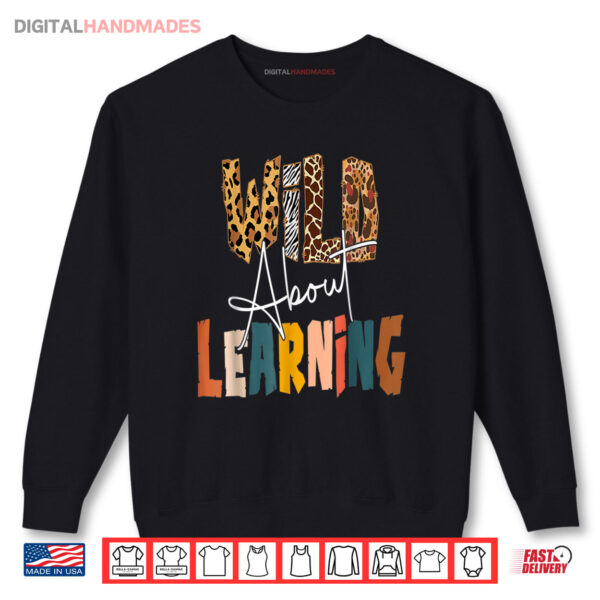 Sweatshirt Wild About Learning Teacher Back To School Teaching Shirt