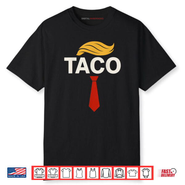 T.A.C.O Trumps Always Chickens Out TACO Shirt