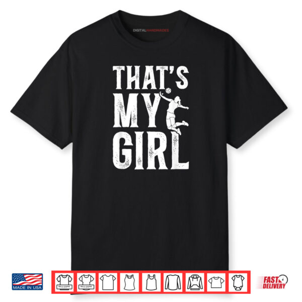 That’s My Girl Volleyball Dad Volleyball Player Father Shirt
