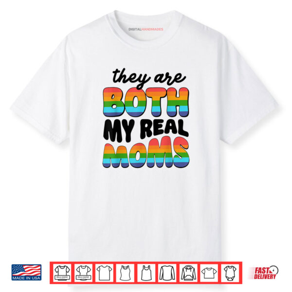 They Are Both My Real Moms LGBTQ Pride Month Toddler Shirt