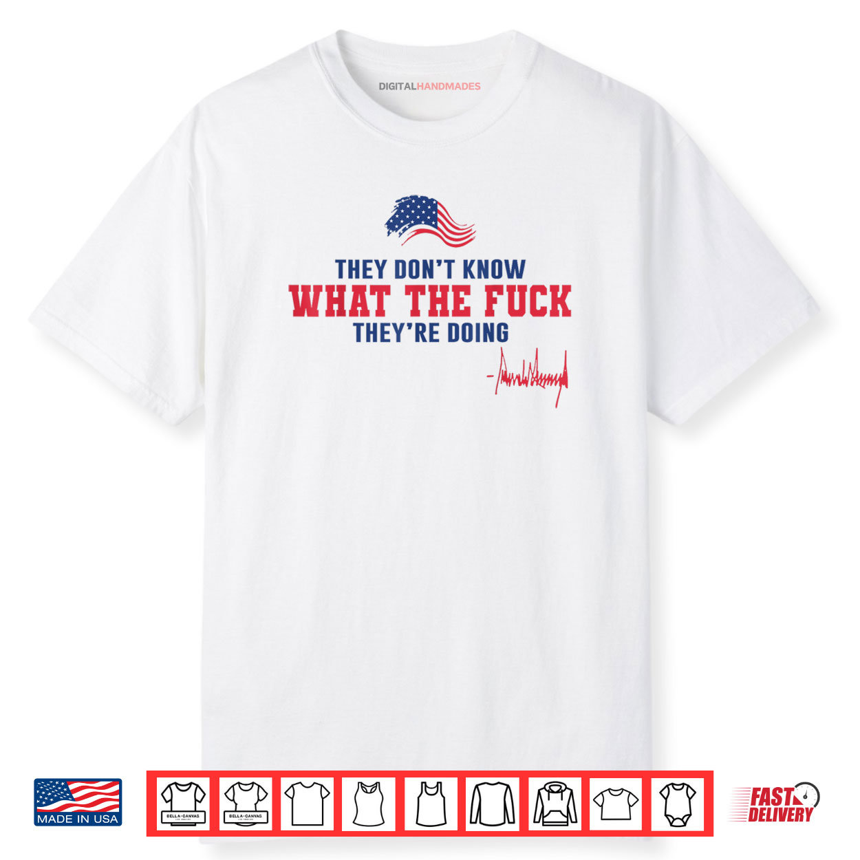 They Don’t Know What The Fuck They’re Doing USA Flag Shirt