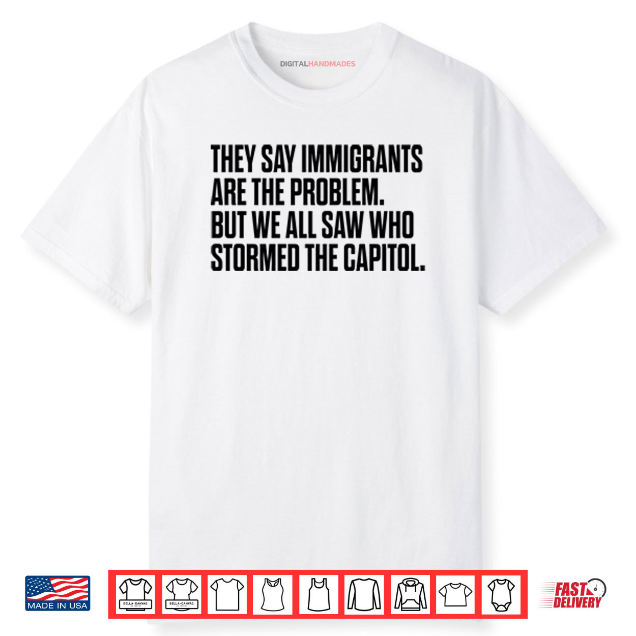 They Say Immigrants Are the Problem But We All Saw Who Stormed The Capitol Shirt
