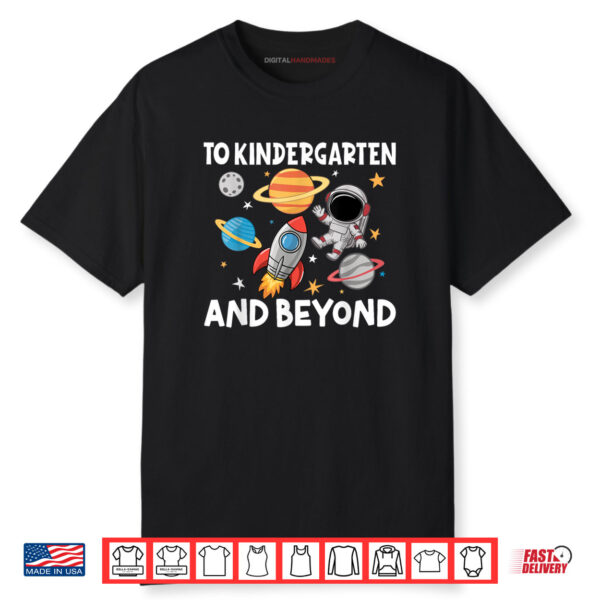 To Kindergarten And Beyond Astronaut Back To School Shirt