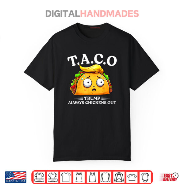 Trump Always Chickens Out Taco Funny TACO Trump Shirt Shirt